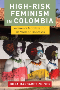 Cover image: High-Risk Feminism in Colombia 9781978827097