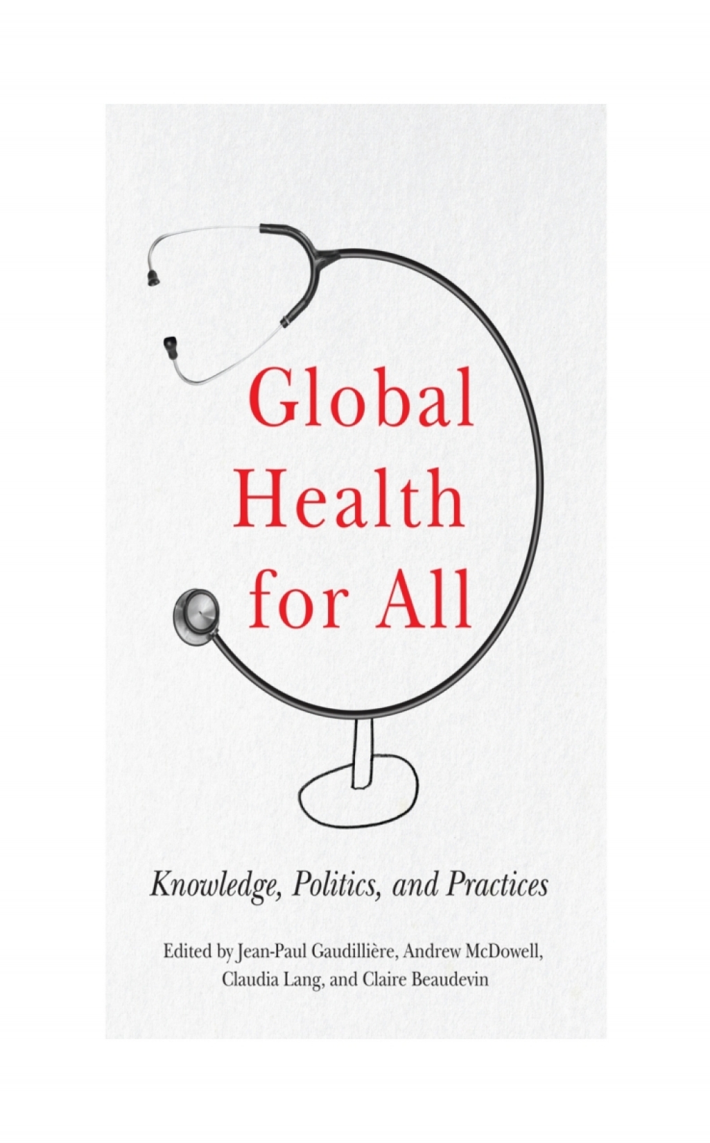 Global Health for All Knowledge, Politics, and Practices