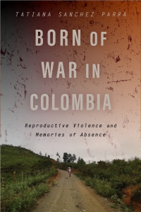 Cover image: Born of War in Colombia 9781978832466