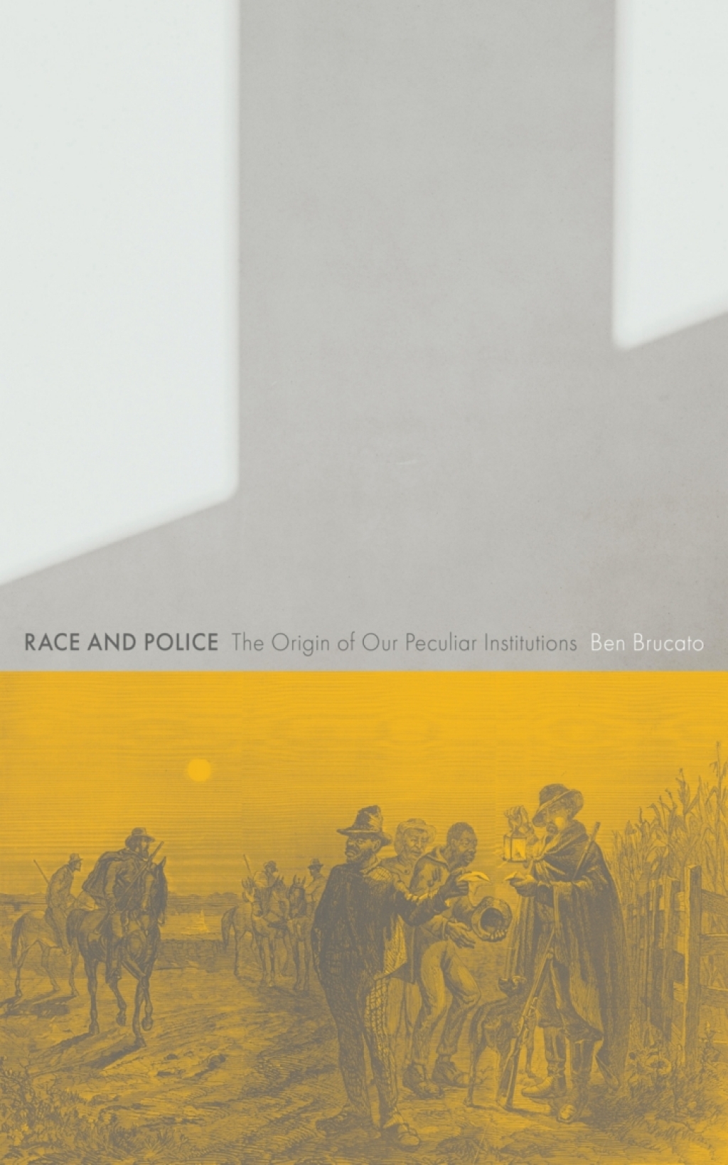 Race and Police The Origin of Our Peculiar Institutions