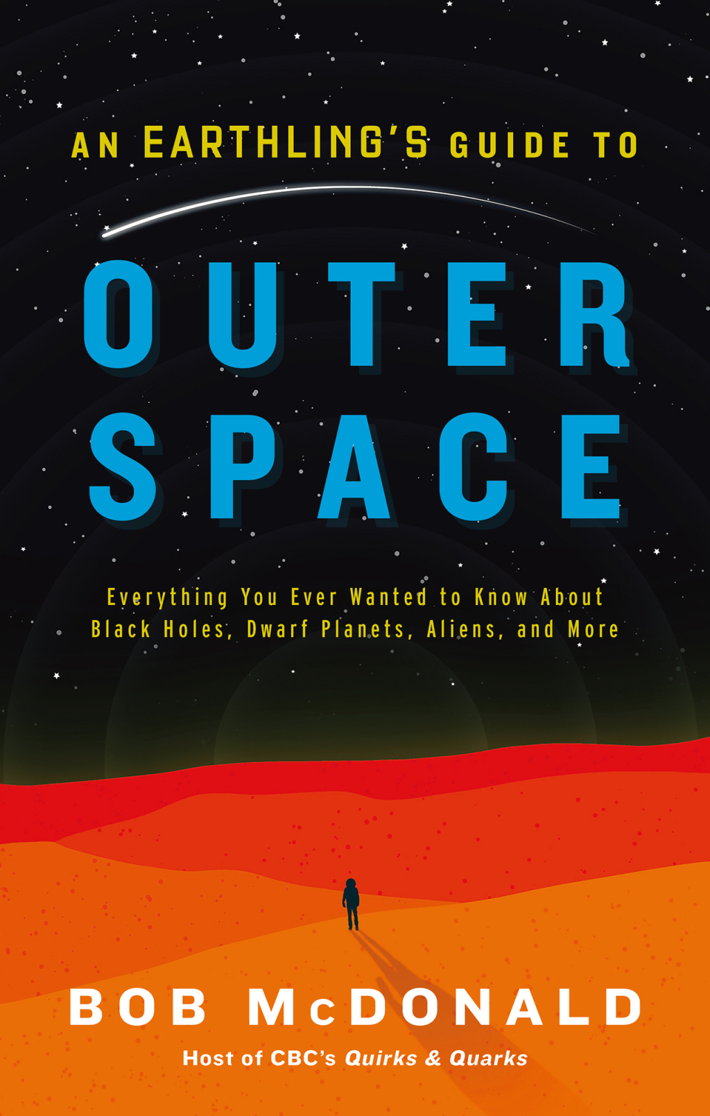 An Earthling’s Guide to Outer Space Everything You Ever Wanted to Know About Black Holes, Dwarf Planets, Aliens, and More