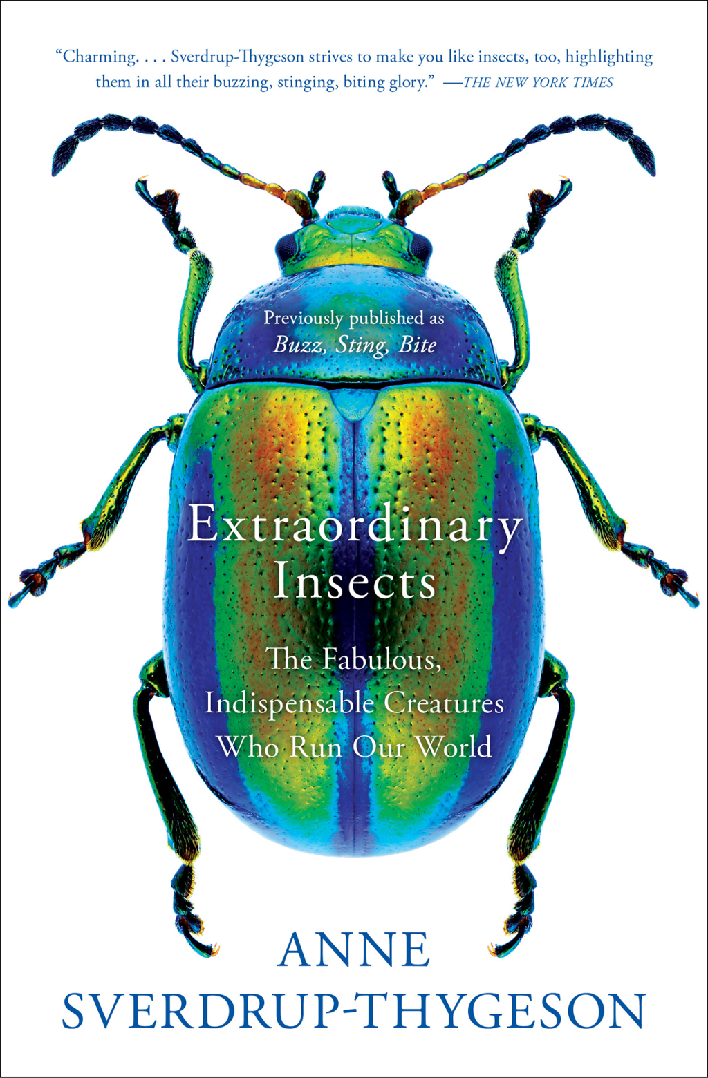 Extraordinary Insects The Fabulous, Indispensable Creatures Who Run Our World