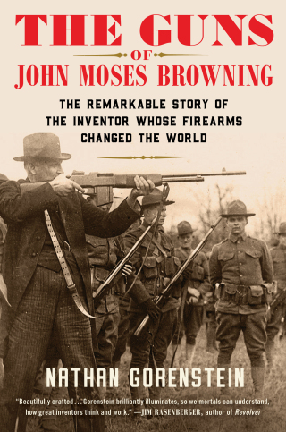 Cover image: The Guns of John Moses Browning 9781982129224