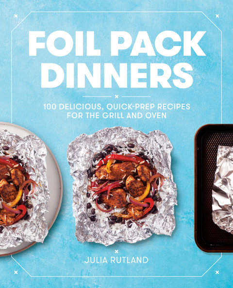 Foil Pack Dinners: 100 Delicious, Quick-Prep Recipes for the Grill and Oven: A Cookbook - FULL INSTANT DOWNLOAD | PDF DOCX EPUB