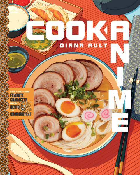 Cook Anime: Eat Like Your Favorite Character—From Bento to Yakisoba: A Cookbook - FULL INSTANT DOWNLOAD | PDF DOCX EPUB