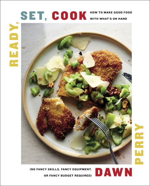Ready, Set, Cook: How To Make Good Food with What's On Hand (No Fancy Skills, Fancy Equipment, or Fancy Budget Required) - FULL INSTANT DOWNLOAD | PDF DOCX EPUB