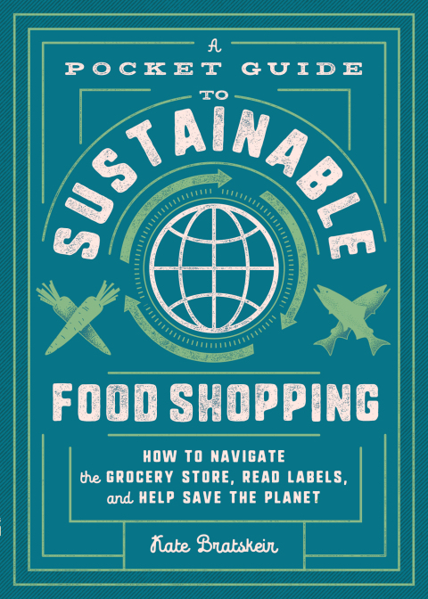 A Pocket Guide to Sustainable Food Shopping: How to Navigate the Grocery Store, Read Labels, and Help Save the Planet - FULL INSTANT DOWNLOAD | PDF DOCX EPUB