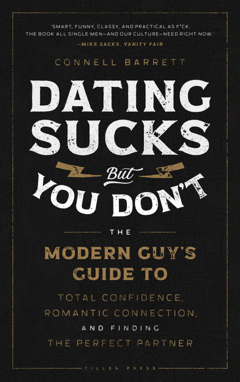 Dating Sucks, but You Don't : The Modern Guy's Guide to Total Confidence, Romantic Connection, and Finding the Perfect Partner - FULL INSTANT DOWNLOAD | PDF DOCX EPUB