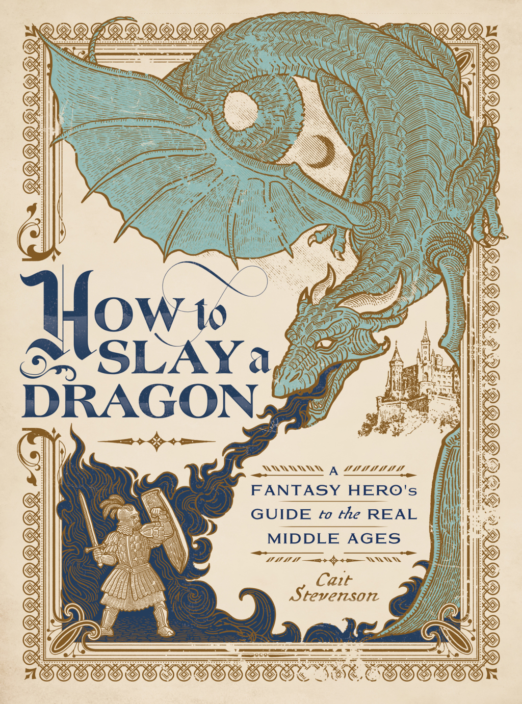 How to Slay a Dragon A Fantasy Hero’s Guide to the Real Middle Ages