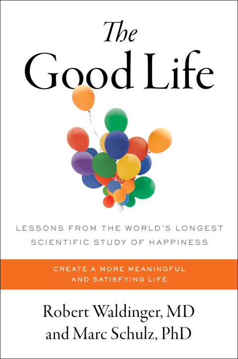 The Good Life : Lessons from the World's Longest Scientific Study of Happiness - FULL INSTANT DOWNLOAD | PDF DOCX EPUB