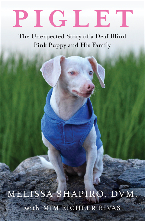 Piglet: The Unexpected Story of a Deaf, Blind, Pink Puppy and His Family - FULL INSTANT DOWNLOAD | PDF DOCX EPUB