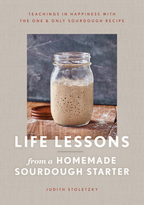 Life Lessons from a Homemade Sourdough Starter: Teachings in Happiness With the One & Only Sourdough Recipe - FULL INSTANT DOWNLOAD | PDF DOCX EPUB