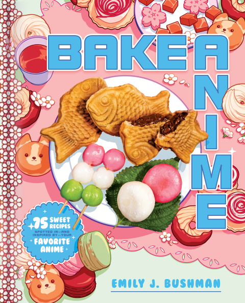 Bake Anime: 75 Sweet Recipes Spotted In—and Inspired by—Your Favorite Anime (A Cookbook) - FULL INSTANT DOWNLOAD | PDF DOCX EPUB