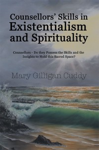 Cover image: Counsellors’ Skills in Existentialism and Spirituality 9781982203580