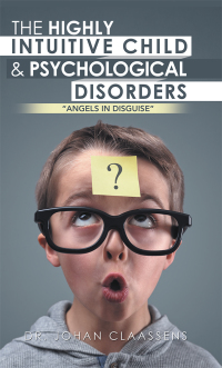 Cover image: The Highly Intuitive Child & Psychological Disorders 9781982205942