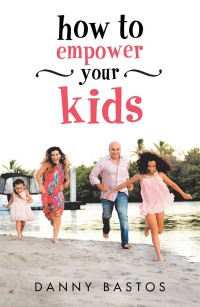 Imagen de portada: How to Empower Your Kids 9781982207076