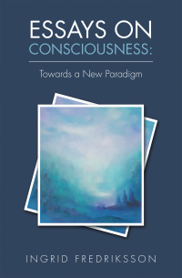 Imagen de portada: Essays on Consciousness: Towards a New Paradigm 9781982208110