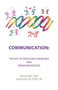 Cover image: Communication: the Art of Resolving Problems and Removing Blocks 9781982213183