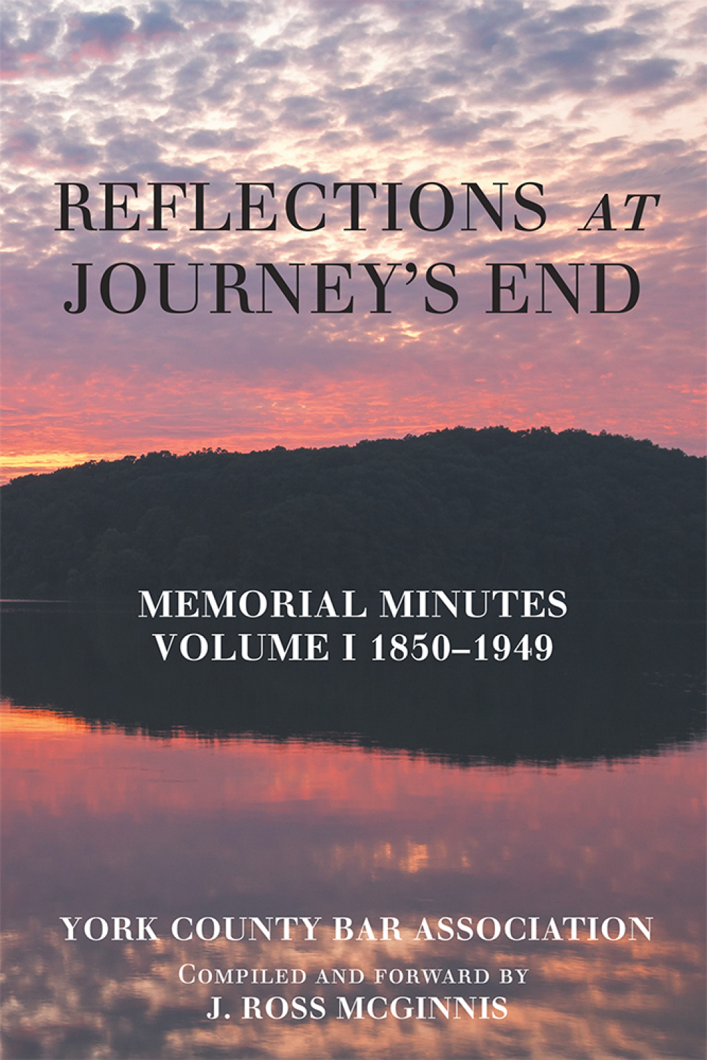 Reflections at Journey’s End Memorial Minutes Volume I 1850–1949