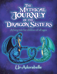 Cover image: The Mythical Journey of the Dragon Sisters 9781982216887