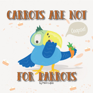 Cover image: Carrots Are Not for Parrots 9781982222345