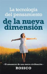 Cover image: La Tecnología Del Pensamiento De La Nueva Dimensión 9781982224035