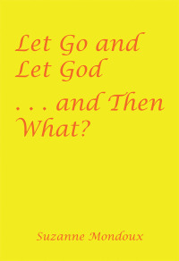 Imagen de portada: Let Go and Let God . . . and Then What? 9781982225643