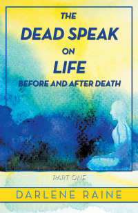 Cover image: The Dead Speak on Life Before and After Death 9781982226312