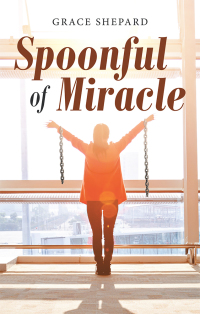 Cover image: Spoonful of Miracle 9781982227241
