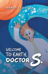 Cover image: Welcome to Earth, Doctor S. 9781982230746