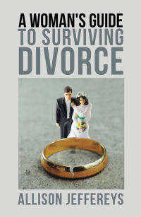 Cover image: A Woman's Guide to Surviving Divorce 9781982231187