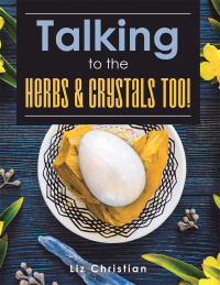 Cover image: Talking to the Herbs & Crystals Too! 9781982232832