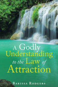 Cover image: A Godly Understanding to the Law of Attraction 9781982235970