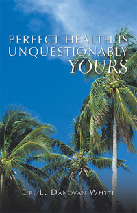 Cover image: Perfect Health Is Unquestionably Yours 9781982241056