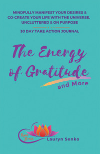 Imagen de portada: The Energy of Gratitude and More 30 Day Take Action Journal 9781982242039