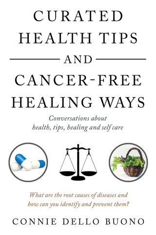 Cover image: Curated Health Tips and Cancer-Free Healing Ways 9781982242619