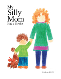 Cover image: My Silly Mom Had a Stroke 9781982249526