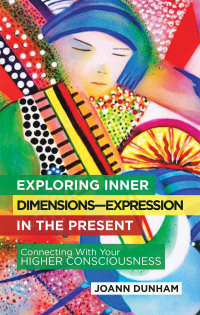 Cover image: Exploring Inner Dimensions—Expression in the Present 9781982251666