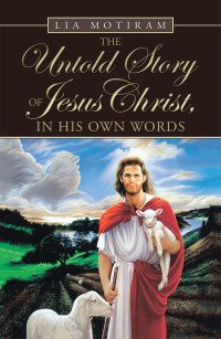 Cover image: The Untold Story of Jesus Christ, in His Own Words 9781982252366