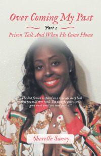 Cover image: Over Coming My Past Part 2 Prison Talk and When He Came Home 9781982252632