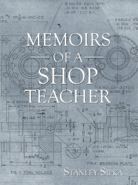 Cover image: Memoirs of a Shop Teacher (B/W Version) 9781982253752