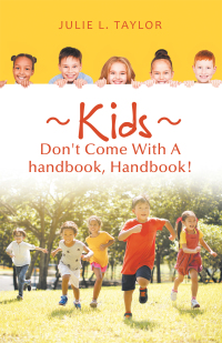 Cover image: Kids Don't Come with a Handbook, Handbook! 9781982258887