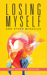Cover image: Losing Myself  and Other Miracles 9781982261801