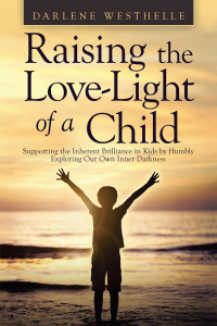 Cover image: Raising the Love-Light of a Child 9781982264215