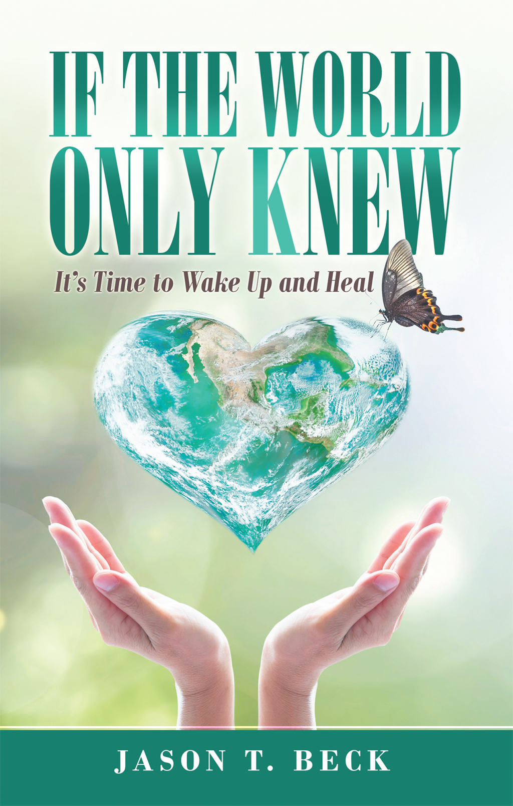 If the World Only Knew It’s Time to Wake up and Heal