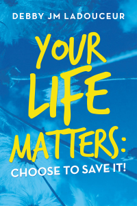 Cover image: Your Life Matters:  Choose to Save It! 9781982267445