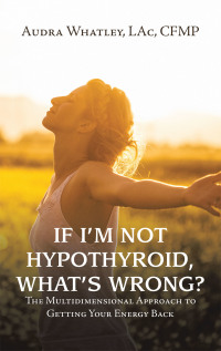 Cover image: If I’m Not Hypothyroid, What’s Wrong? 9781982275785