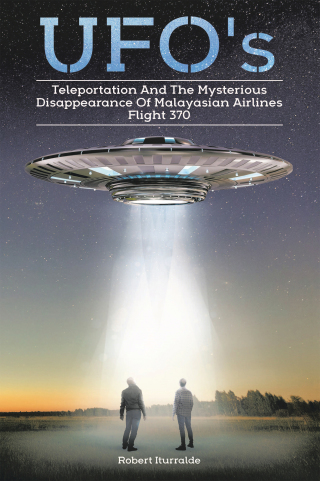 Cover image: Ufos, Teleportation,  and the Mysterious Disappearance of  Malaysian Airlines Flight #370 9781982275808