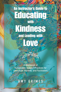 Omslagafbeelding: An Instructor’s Guide to Educating with Kindness and Leading with Love 9781982276409