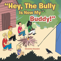 Cover image: "Hey, the Bully Is Now My Buddy!" 9781982277000